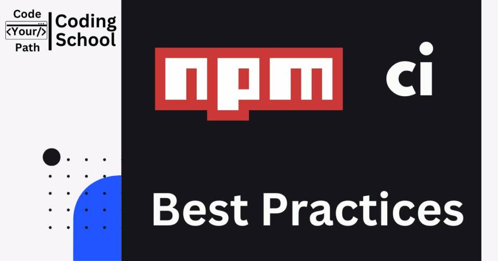 npm ci Best Practices