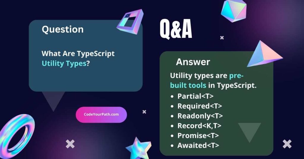 What Are TypeScript Utility Types? — TypeScript Interview Questions